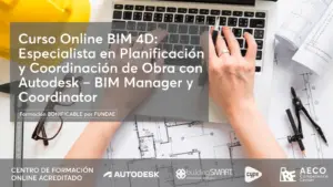 Curso Online BIM 4D: Especialista en Planificación y Coordinación de Obra con Autodesk – BIM Manager y Coordinator